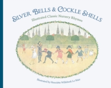 Image for Silver bells and cockle shells  : illustrated classic nursery rhymes