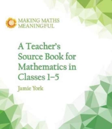 A Teacher’s Source Book for Mathematics in Classes 1 to 5