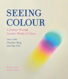 Image for Seeing colour  : a journey through Goethe's world of colour