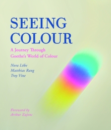 Image for Seeing Colour: A Journey Through Goethe's World of Colour