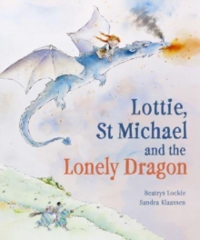Image for Lottie, St Michael and the Lonely Dragon
