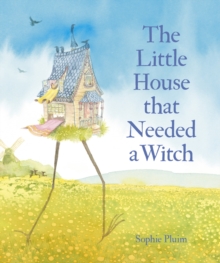 The Little House that Needed a Witch - Pluim, Sophie