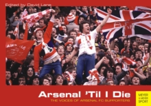 Image for Arsenal 'til I die  : the voices of Arsenal supporters