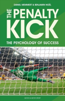 Image for The penalty kick  : understand the science to win every penalty