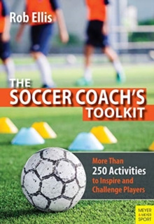 Image for The Soccer Coach's Toolkit : More Than 250 Activities to Inspire and Challenge Players