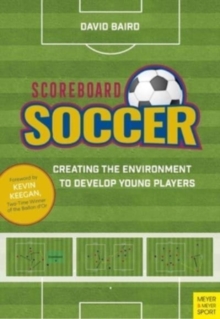 Image for Scoreboard Soccer : Creating the Environment to Develop Young Players