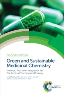 Image for Green and Sustainable Medicinal Chemistry: Methods, Tools and Strategies for the 21st Century Pharmaceutical Industry
