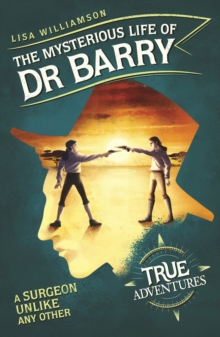 Image for The mysterious life of Dr Barry  : a surgeon unlike any other