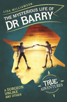 Image for The Mysterious Life of Dr Barry: A Surgeon Unlike Any Other
