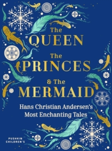 Image for The Queen, the Princes and the Mermaid: Hans Christian Andersen's Most Enchanting Tales