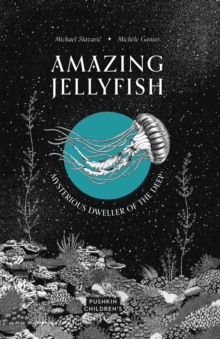 Image for Amazing Jellyfish : Mysterious Dweller of the Deep