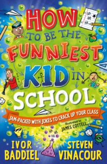 How to Be the Funniest Kid in School: 100’s of Awesome Jokes to Crack-up your Class