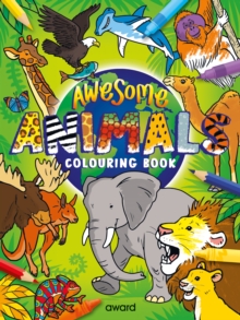 Image for Awesome Animals Colouring Book : Amazing Animals from around the World to Discover and Colour