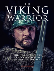 Image for The Viking warrior: the Norse raiders who terrorized medieval Europe