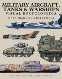 Image for Military aircraft, tanks & warships visual encyclopedia  : more than 1000 colour illustrations