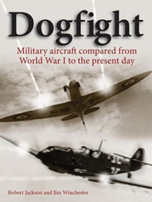 Image for Dogfight  : military aircraft compared from World War I to the present day