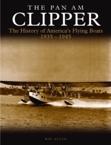 Image for The Pan Am Clipper: The History of Pan American's Flying-Boats, 1931 to 1946