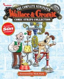 Image for Wallace & Gromit: the complete newspaper comic strips collection.