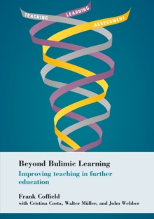 Image for Beyond bulimic learning  : improving teaching in further education