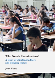 Image for Who needs examinations?  : a story of climbing ladders and dodging snakes