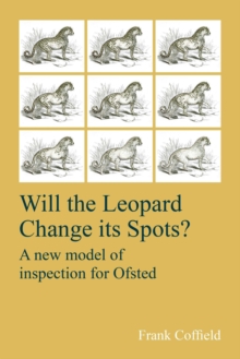 Image for Will the leopard change its spots?  : a new model of inspection for Ofsted