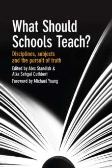 Image for What should schools teach?  : disciplines, subjects and the pursuit of truth