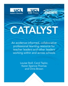 Image for Catalyst [Op] : An Evidence-Informed, Collaborative Professional Learning Resource for Teacher Leaders and Other Leaders Working Within and Across Schools