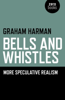 Image for Bells and whistles  : more speculative realism