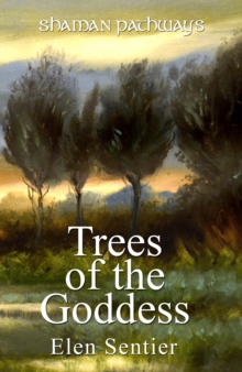 Shaman Pathways - Trees of the Goddess - a new way of working with the Ogham