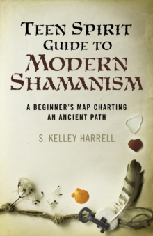 Image for Teen spirit guide to modern shamanism  : a beginner's map charting an ancient path