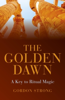 Golden Dawn - a Key to Ritual Magic