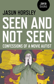 Image for Seen and not seen  : confessions of a movie autist