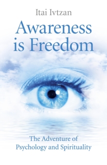 Image for Awareness Is Freedom: The Adventure of Psychology and Spirituality