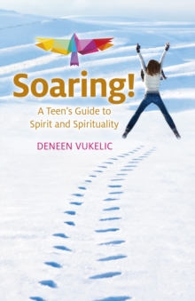 Image for Soaring  : a teen's guide to spirit and spirituality