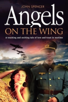 Image for Angels on the wing  : a touching and exciting tale of love and trust in wartime