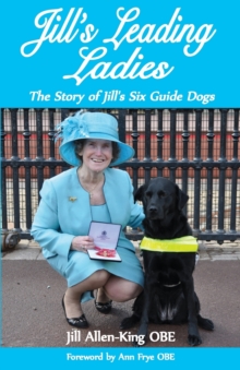 Image for Jill's Leading Ladies : The Story of Jill's Six Guide Dogs
