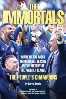Image for The immortals: diary of the most improbable season in the history of the Premier League - the people's champions