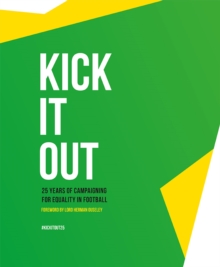 Image for Kick it out  : 25 years of campaigning for equality in football