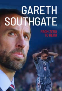 Image for Gareth Southgate : From Zero to Hero