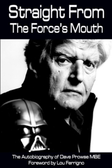 Image for Straight from the Forces Mouth : Th Autobiography of Dave Prowse MBE