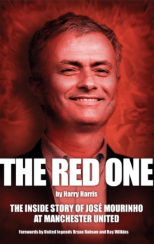 Image for The red one: the inside story of Jose Mourinho at Manchester United