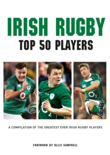 Image for Irish Rugby - Top 50 Players: A Compilation of the Greatest Ever Irish Rugby Players