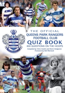 Image for The Official Queens Park Ranges Football Club Quiz Book : 800 Questions on the Hoops