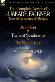 Complete Novels of J. Meade Falkner