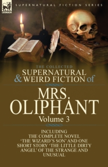 The Collected Supernatural and Weird Fiction of Mrs Oliphant: Vol 3