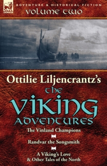 Ottilie A. Liljencrantz’s ‘The Viking Adventures’: Volume 2-The Vinland Champions, Randvar the Songsmith & A Viking’s Love and Other Tales of the North