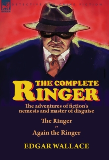 Image for The Complete Ringer : the Adventures of Fiction's Nemesis and Master of Disguise-The Ringer & Again the Ringer