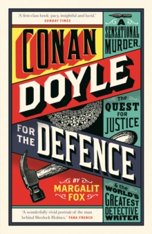 Image for Conan Doyle for the defence: a sensational murder, the quest for justice and the world's greatest detective writer