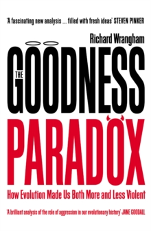 Image for The goodness paradox: how evolution made us more and less violent