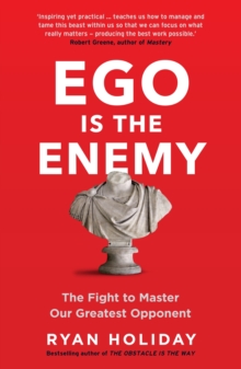Image for Ego is the enemy: the fight to master our greatest opponent